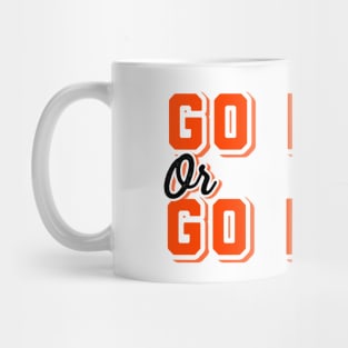 GO HARD OR GO HOME Mug